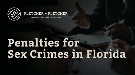 Penalties for Sex Crimes in Florida .